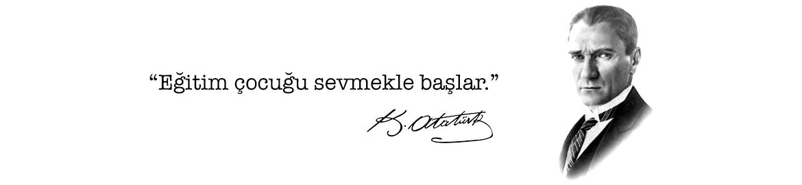 Eğitim Çocuğu Sevmekle Başlar. M. Kemal Atatürk